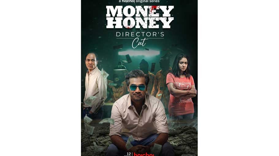 ‘Money Honey Director’s Cut’ released on Hoichoi